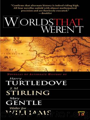 Worlds That Weren't by Walter Jon Williams