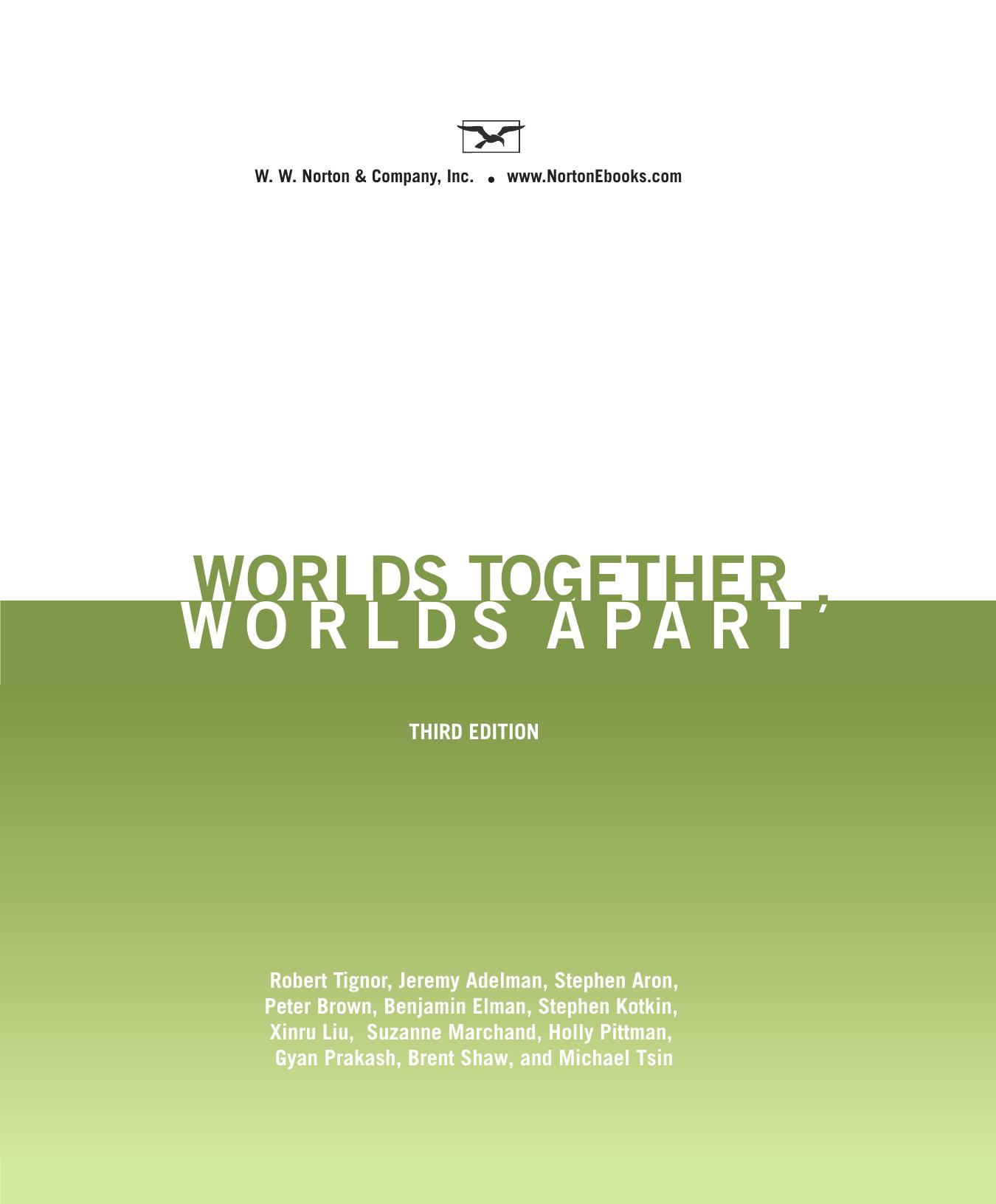 Worlds Together, Worlds Apart: A History of the World: From the Beginnings of Humankind to the Present Edition 3 by Tignor et al