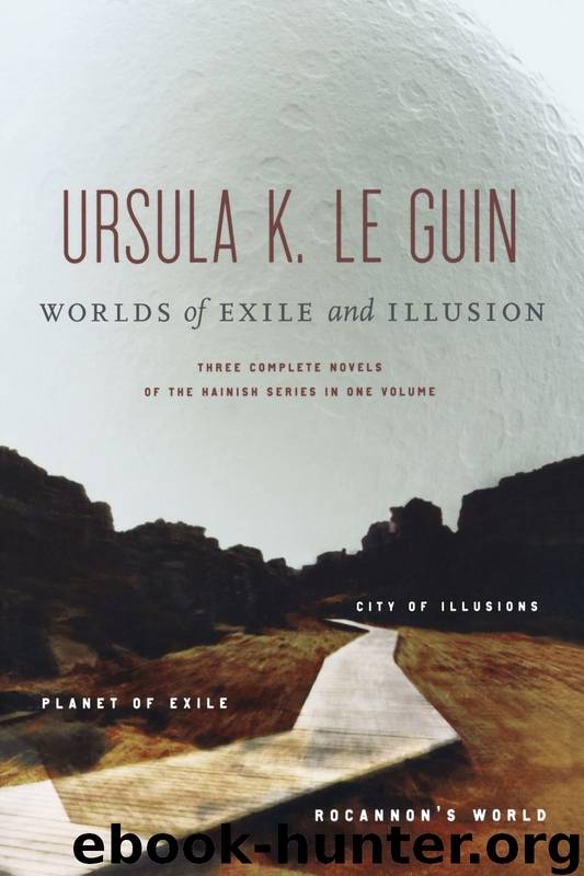Worlds of Exile and Illusion: Rocannon's World, Planet of Exile, City of Illusions by Ursula K. le Guin