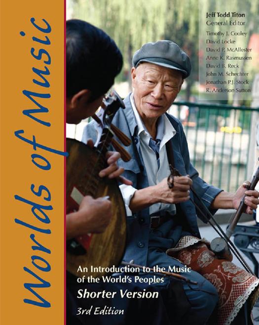 Worlds of Music : An Introduction to the Music of the World’s Peoples , Shorter Version, Third Edition by Jeff Todd Titon Timothy J. Cooley David Locke David P. McAllester Anne K. Rasmussen