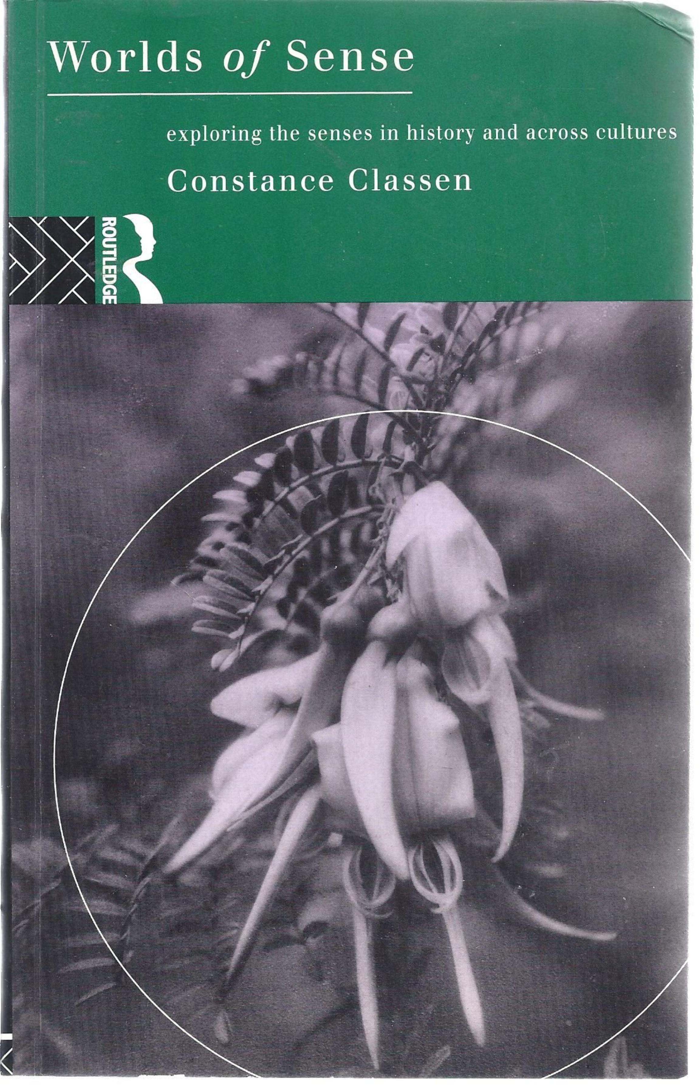 Worlds of Sense: Exploring the Senses in History and Across Cultures by Constance Classen