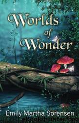 Worlds of Wonder by Emily Martha Sorensen