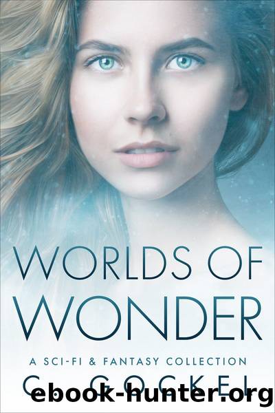 Worlds of Wonder: A Sci-fi & Fantasy Collection by C. Gockel