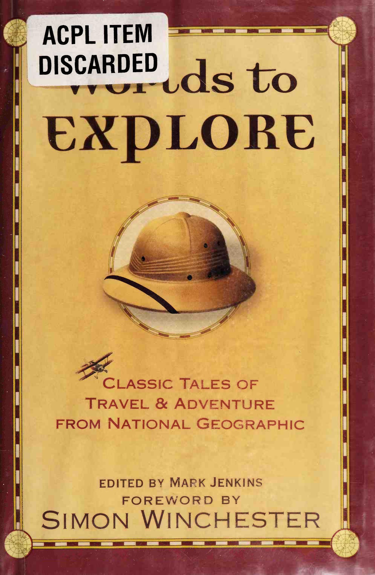 Worlds to Explore: Classic Tales of Travel and Adventure from National Geographic by Mark Jenkins (editor)