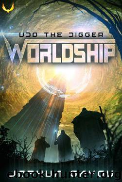 Worldship: Udo the Digger: (Worldship Series Book 1) by Joshua Gayou