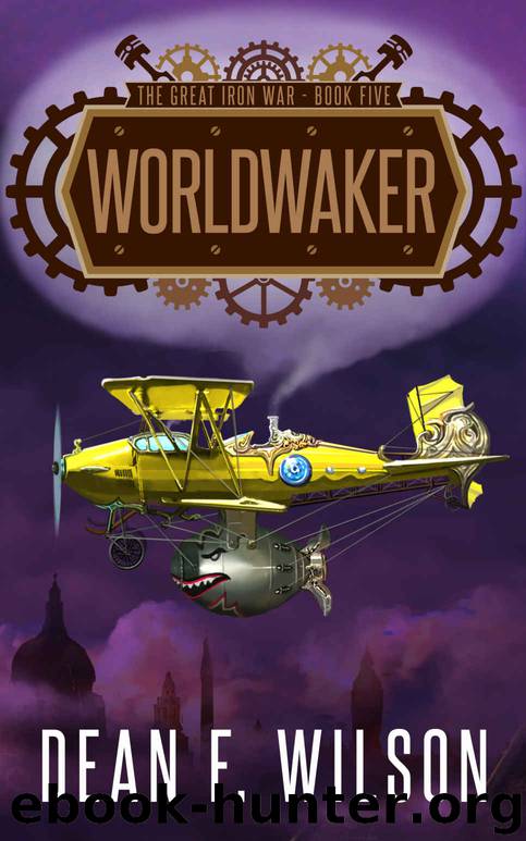 Worldwaker: A Steampunk Dystopian Action Adventure (The Great Iron War, Book 5) by Dean F. Wilson