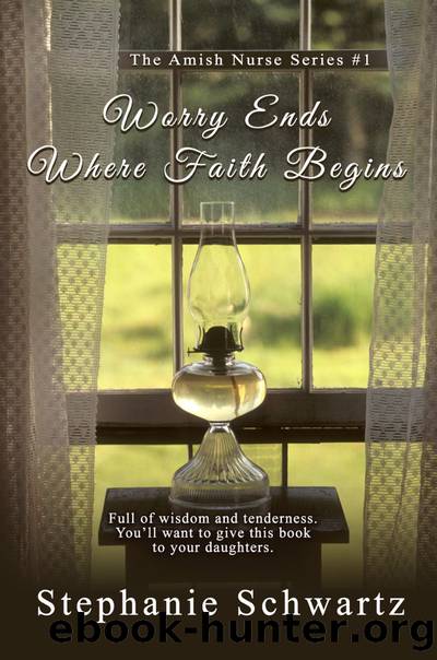 Worry Ends Where Faith Begins by Stephanie Schwartz