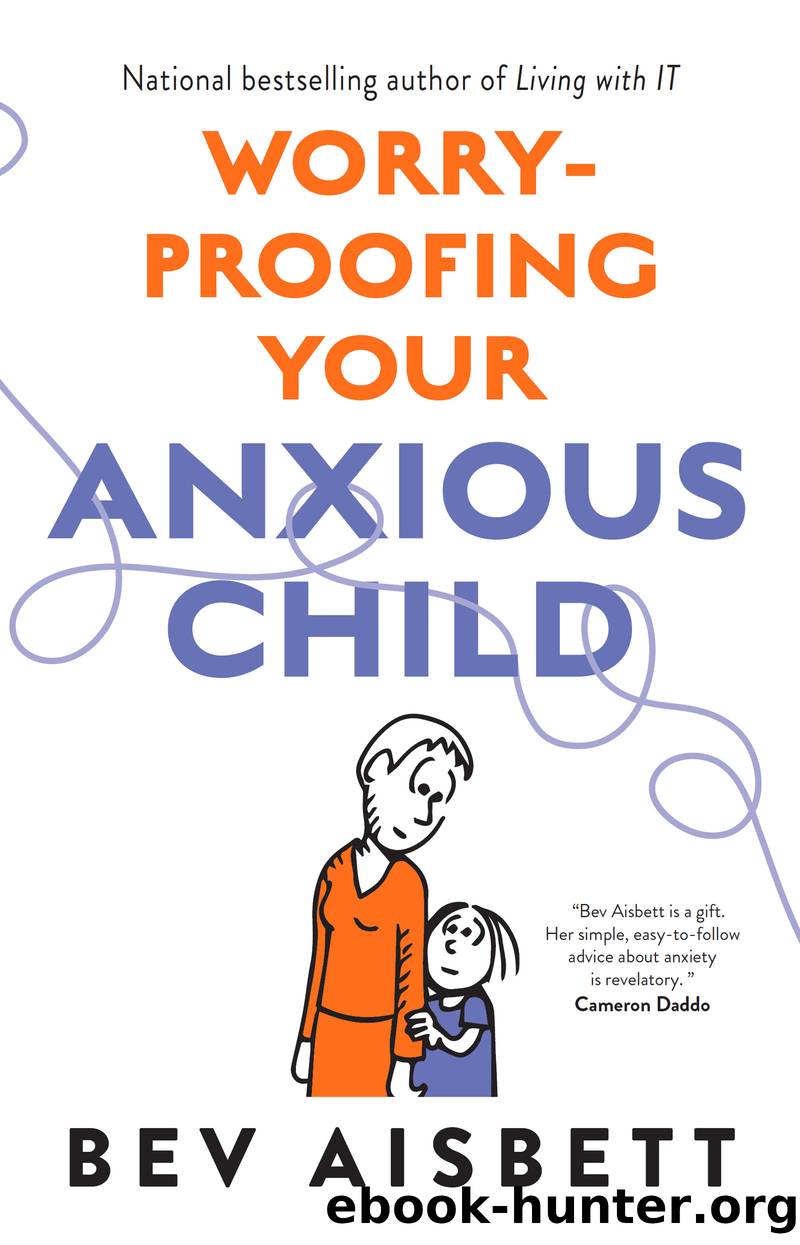 Worry-Proofing Your Anxious Child by Bev Aisbett