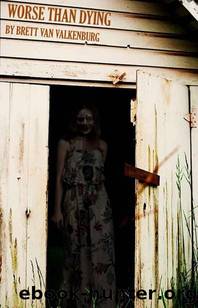 Worse Than Dying by Van Valkenburg Brett