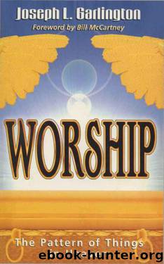 Worship - The Pattern of Things in Heaven by Joseph Garlington