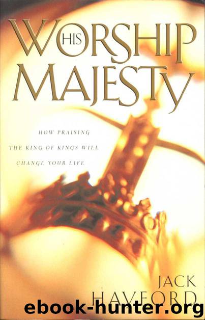 Worship His Majesty by Jack W. Hayford