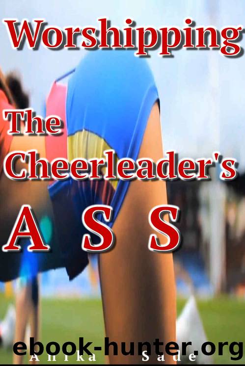 Worshipping The Cheerleader's Ass by Anika Sade