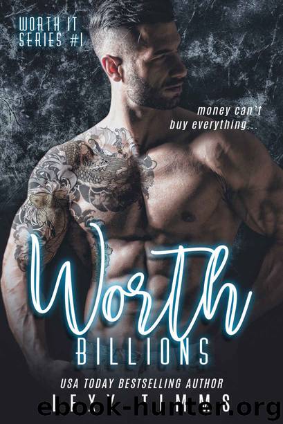 Worth Billions (Worth It Series, #1) by Timms Lexy