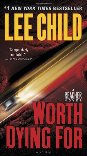 Worth Dying For: (Jack Reacher 15) by Lee Child