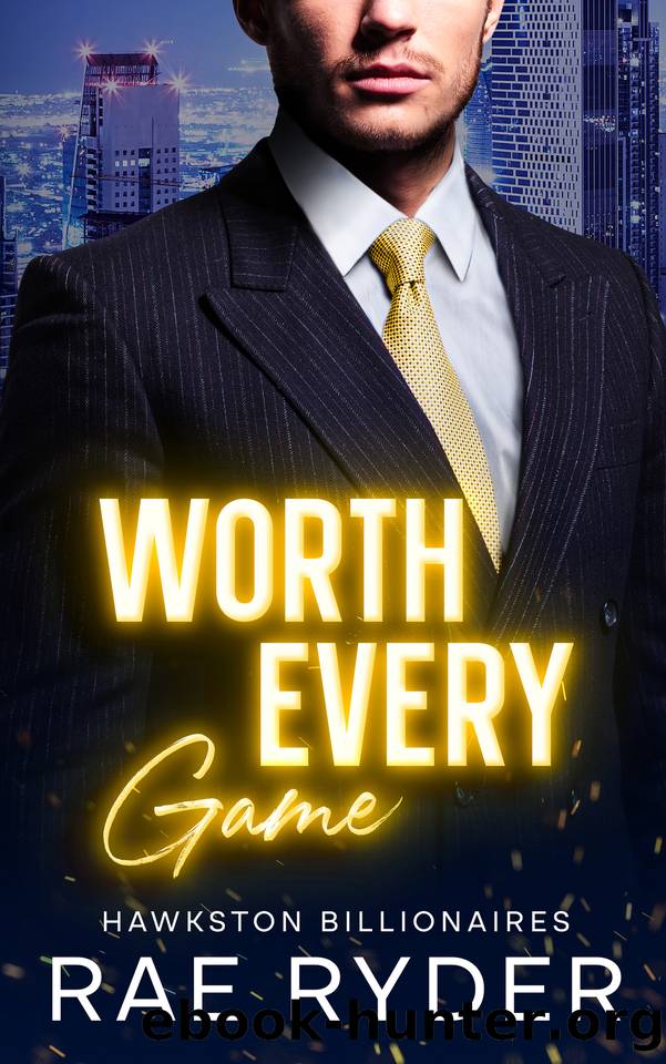 Worth Every Game: A Billionaire Best Friend's Brother Romance (Hawkston Billionaires Book 2) by Rae Ryder