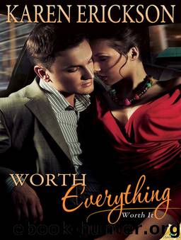 Worth Everything by Karen Erickson