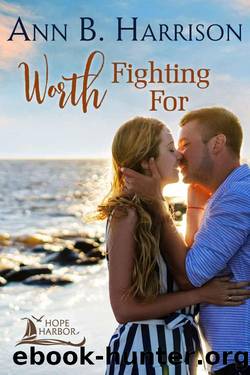 Worth Fighting For (Hope Harbor Book 4) by Ann B. Harrison