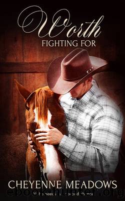 Worth Fighting For by Cheyenne Meadows