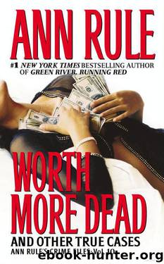 Worth More Dead: And Other True Cases by Ann Rule