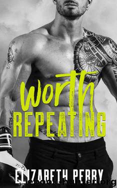 Worth Repeating (Worth It All Book 1) by Elizabeth Perry