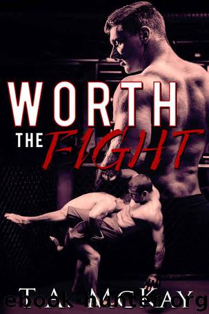Worth The Fight (Hard To Love Book 1) by T.a. McKay