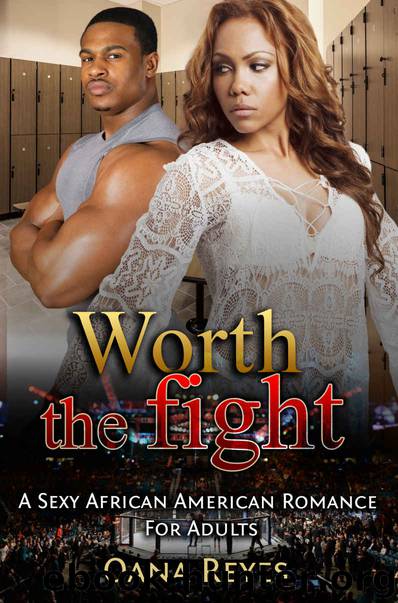 Worth The Fight: An Urban Romance For Adult by Oana Reyes & African American Club