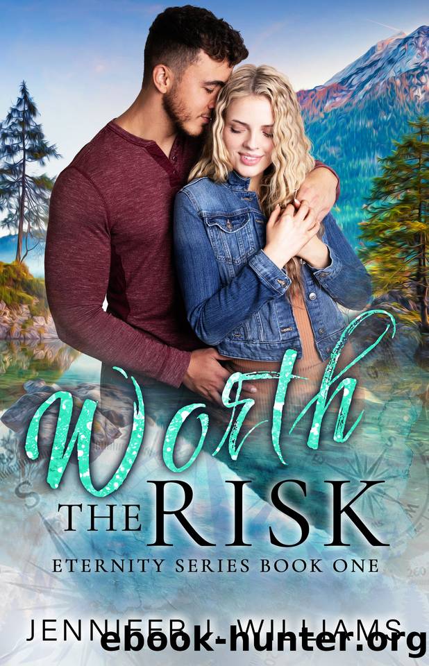 Worth The Risk (Eternity Series Book 1) by Jennifer J Williams