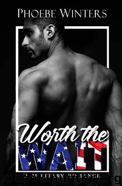 Worth The Wait (A Military Romance Book 2) by Phoebe Winters
