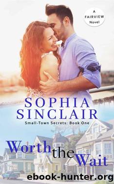 Worth The Wait (Small-Town Secrets-Fairview Series Book 1) by Sophia Sinclair