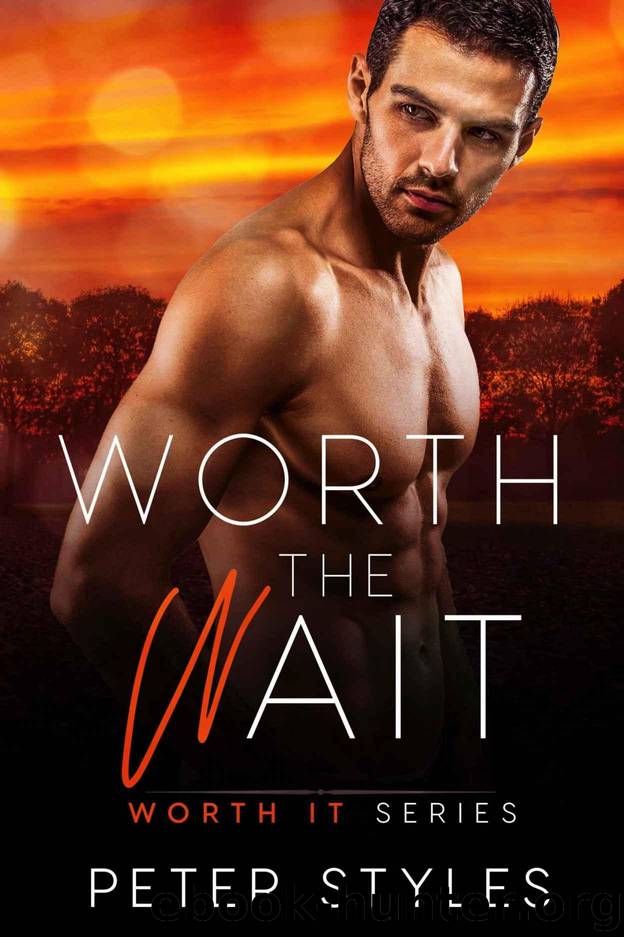 Worth The Wait (Worth It Book 10) by Styles Peter