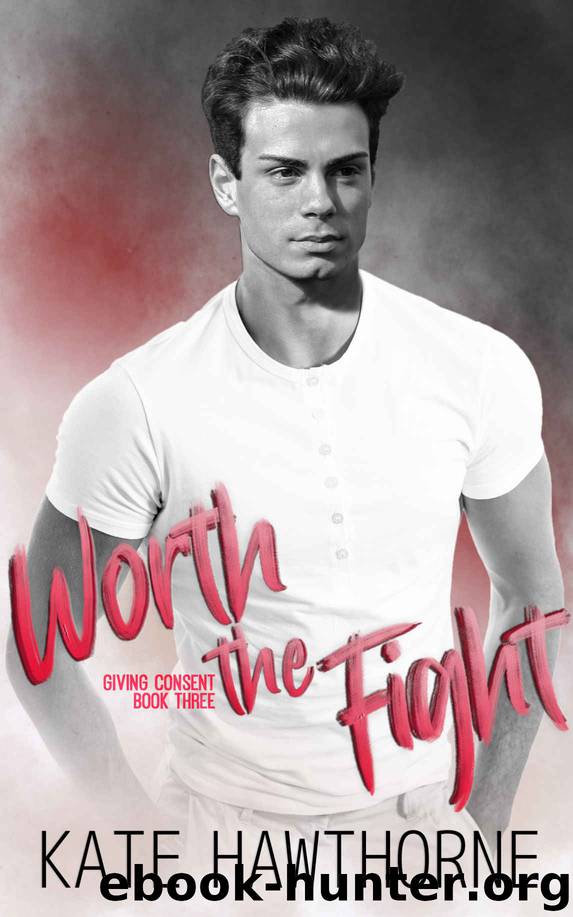 Worth the Fight: Giving Consent Book Three by Hawthorne Kate