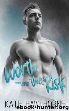 Worth the Risk (Giving Consent Book 1) by Kate Hawthorne