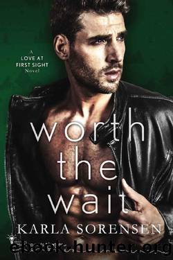 Worth the Wait: A Second Chance Small Town Romance (Love at First Sight Book 4) by Karla Sorensen
