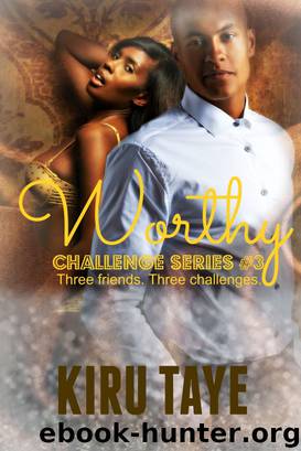 Worthy (Challenge Series, #3) by Kiru Taye