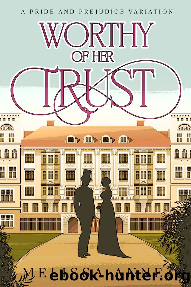 Worthy of Her Trust: A Pride and Prejudice Variation by Melissa Anne