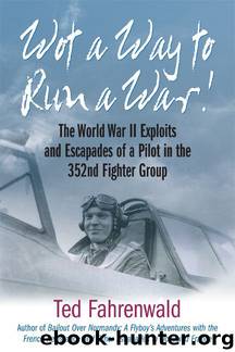 Wot a Way to Run a War!: The World War II Exploits by Ted Fahrenwald