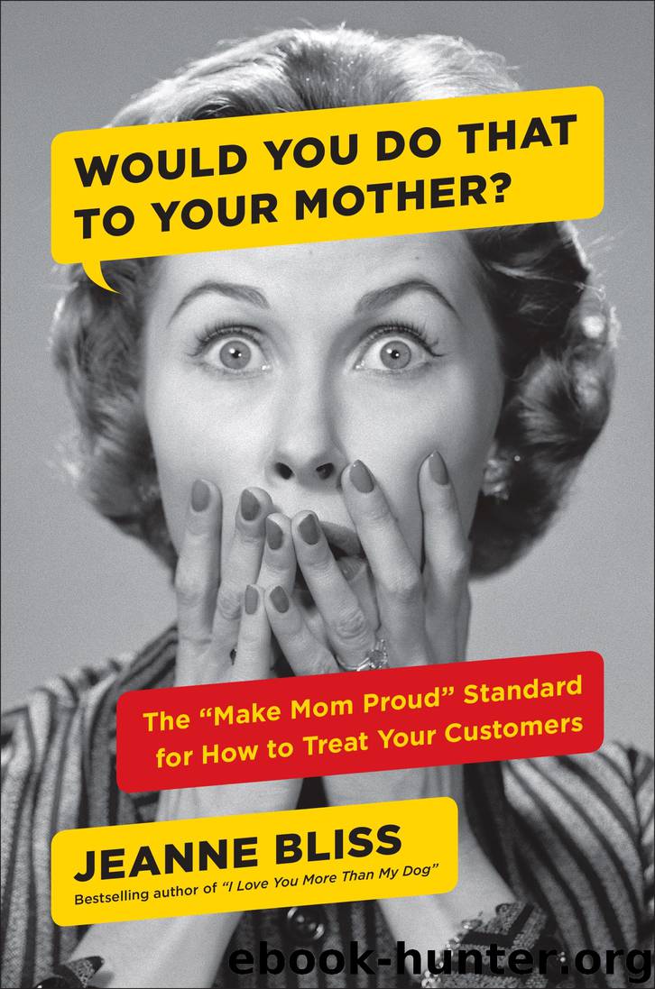 Would You Do That to Your Mother? by Jeanne Bliss