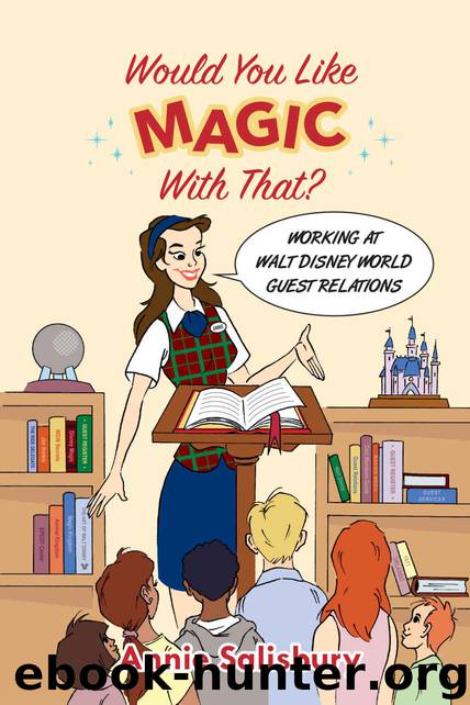 Would You Like Magic with That?: Working at Walt Disney World Guest Relations by Annie Salisbury