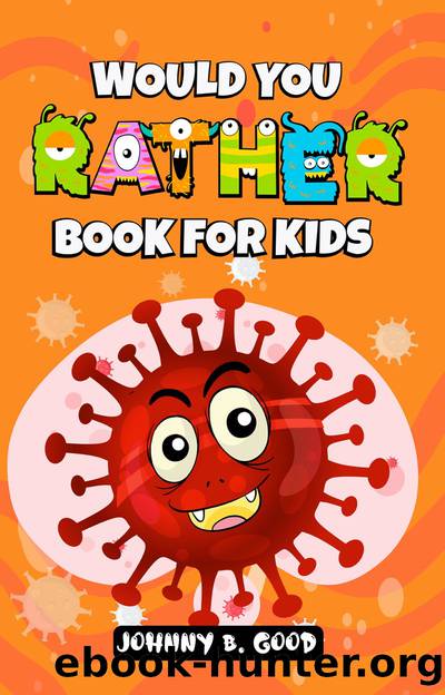 Would You Rather Book For Kids by Johnny B. Good