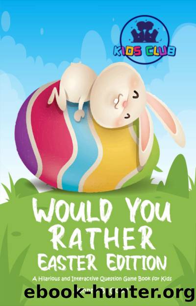 Would You Rather Easter Edition by Johnny B. Good