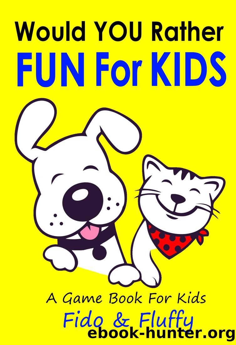 Would You Rather Fun for Kids by Fido & Fluffy & Fluffy