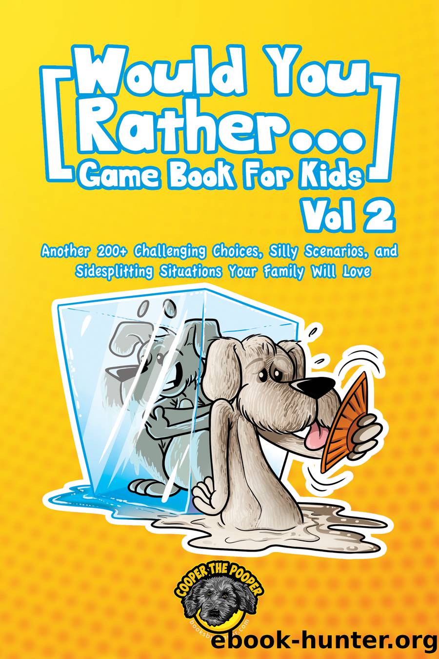 Would You Rather Game Book for Kids by Cooper The Pooper