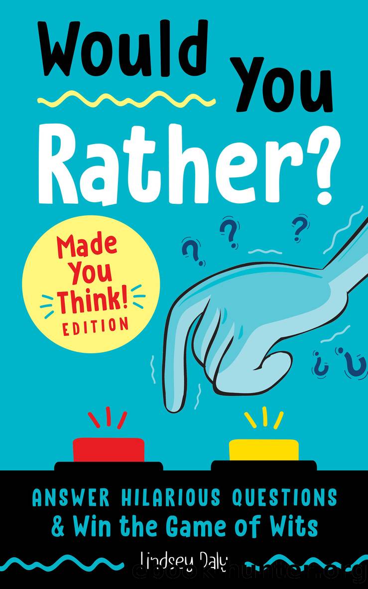 Would You Rather? Made You Think! Edition by Lindsey Daly