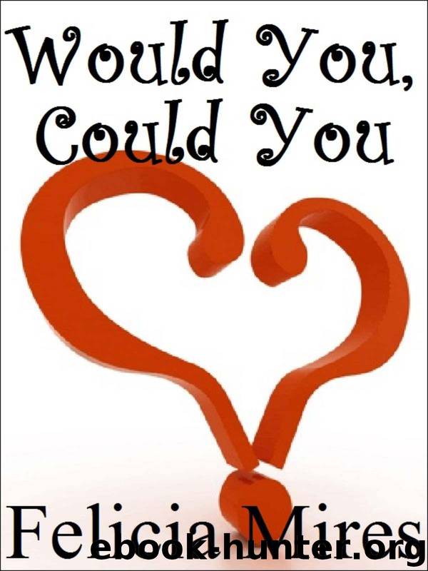 Would You, Could You by Mires Felicia