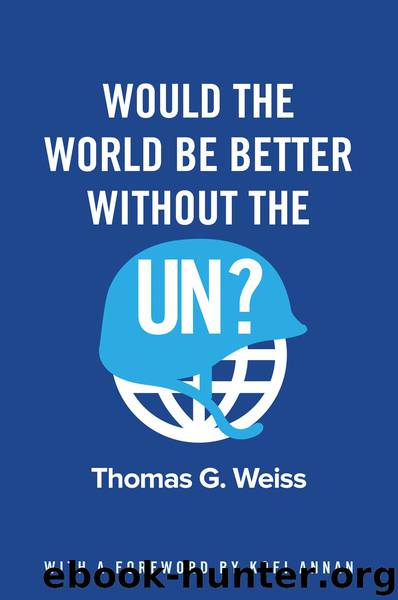 Would the World Be Better Without the UN? by Thomas G. Weiss