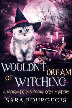 Wouldn't Dream of Witching (A Broomsticks & Books Cozy Mystery Book 8) by Sara Bourgeois