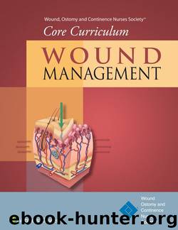 Wound, Ostomy and Continence Nurses Society™ Core Curriculum: Wound Management by Ostomy & Continence Nurses Society® Wound & Dorothy Doughty & Laurie McNichol