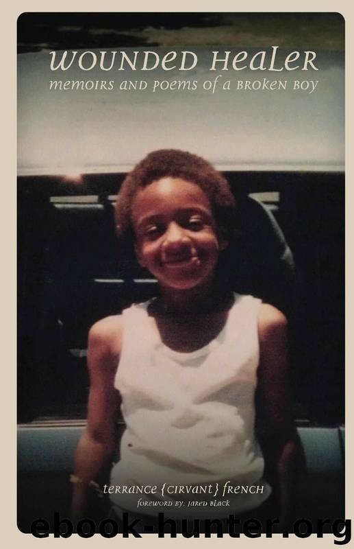 Wounded Healer; Memoirs and Poems of a Broken Boy by Terrance French & Tamara Fyke & Jared Black