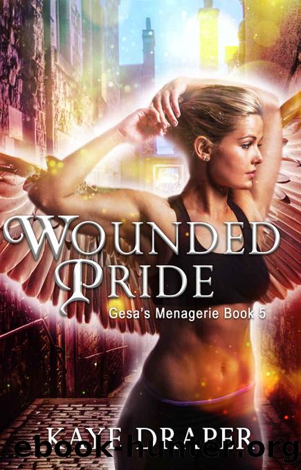 Wounded Pride: Reverse Harem Urban Fantasy (Gesa's Menagerie Book 5) by Kaye Draper