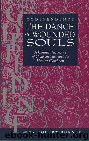 Wounded Souls Trilogy 01: Codependence: The Dance of Wounded Souls by Robert Burney
